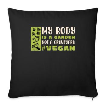 My Body Is A Garden Not A Graveyard Funny Vegan - Sofa pillowcase 17,3'' x 17,3'' (45 x 45 cm) - black - Front