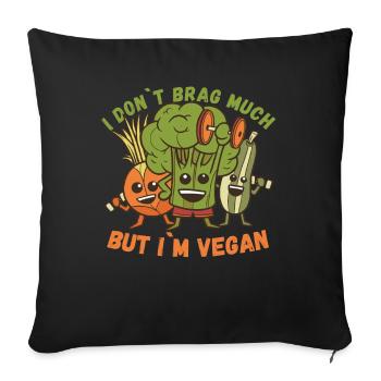 Ich prahle nicht viel, aber ich bin vegan lustig - Sofakissenbezug 45 x 45 cm - Schwarz - Vorne