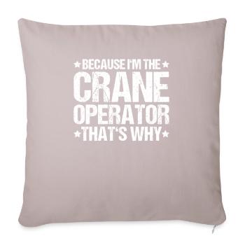Kranführer Kranfahrer Kran Crane Operator - Sofakissenbezug 45 x 45 cm - helles Taupe - Vorne
