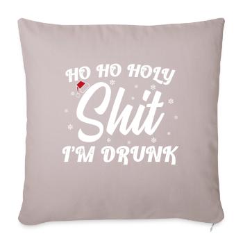 Ho Ho Holy Shit I'm Drunk Funny Christmas Xmas Win - Sofakissenbezug 45 x 45 cm - helles Taupe - Vorne