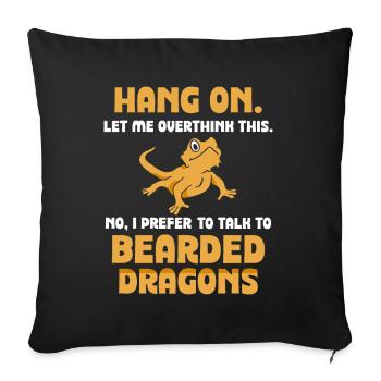 No, I prefer to talk to Bearded Dragons - Sofakissenbezug 45 x 45 cm - Schwarz - Vorne