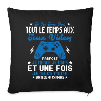 Je ne joue pas tout le temps aux jeux vidéos - Housse de coussin décorative 45 x 45 cm - noir - Devant