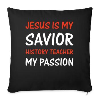 Jesus is my savior History Teacher my passion - Sofakissenbezug 45 x 45 cm - Schwarz - Vorne