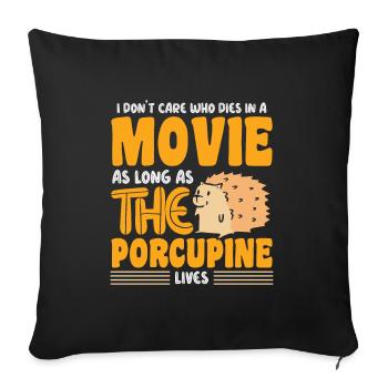 a movie as long as the Porcupine lives - Sofakissenbezug 45 x 45 cm - Schwarz - Vorne