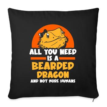 All you need is a Bearded Dragons - Sofakissenbezug 45 x 45 cm - Schwarz - Vorne