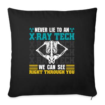 Never Lie To An X-Ray Tech - Sofakissenbezug 45 x 45 cm - Schwarz - Vorne