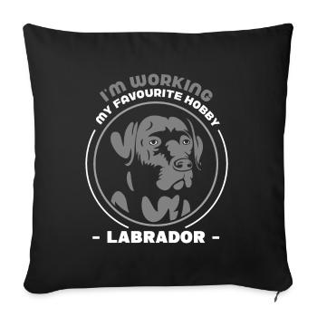 I'm working my favourite hobby Labrador - Sofakissenbezug 45 x 45 cm - Schwarz - Vorne