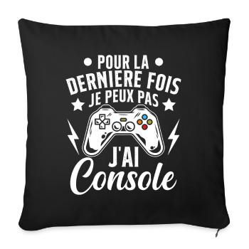 Humour la derniere fois je peux pas j'ai console - Housse de coussin décorative 45 x 45 cm - noir - Devant
