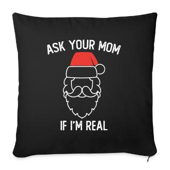 Ask Your Mom If I Am Real Motif pour un - Housse de coussin décorative 45 x 45 cm - noir - Devant