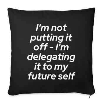 Don't put it off - delegate!!! - Sofa pillowcase 17,3'' x 17,3'' (45 x 45 cm) - black - Front
