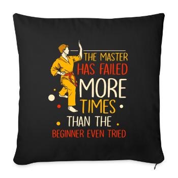 The master has failed more times Karate - Sofakissenbezug 45 x 45 cm - Schwarz - Vorne