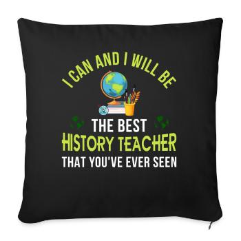 i can and i will be the best History Teacher - Sofakissenbezug 45 x 45 cm - Schwarz - Vorne