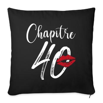Chapitre 40 Ans Anniversaire Humour Cadeau - Housse de coussin décorative 45 x 45 cm - noir - Devant