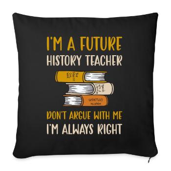 I'm a future History Teacher - Sofakissenbezug 45 x 45 cm - Schwarz - Vorne