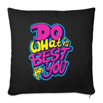 Faites ce qu’il y a de mieux pour vous - Housse de coussin décorative 45 x 45 cm - noir - Devant