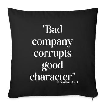Bad company corrupts good character - Sofa pillowcase 17,3'' x 17,3'' (45 x 45 cm) - black - Front