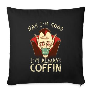 Im Always Coffin Vampire Pun Saying Halloween - Sofa pillowcase 17,3'' x 17,3'' (45 x 45 cm) - black - Front