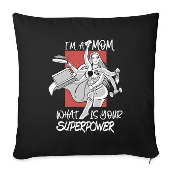 IM A Mom What Is Your Superpower Funny - Sofa pillowcase 17,3'' x 17,3'' (45 x 45 cm) - black - Front