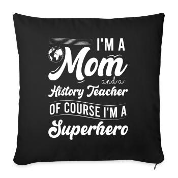 I'm a mom and a history teacher - Sofakissenbezug 45 x 45 cm - Schwarz - Vorne