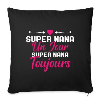 Femme Super Nana Un Jour Super Nana Toujours Nana - Housse de coussin décorative 45 x 45 cm - noir - Devant