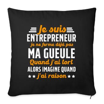 Je suis entrepreneur je ne ferme pas ma gueule - Housse de coussin décorative 45 x 45 cm - noir - Devant