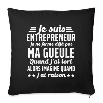 Je suis entrepreneur je ne ferme pas ma gueule - Housse de coussin décorative 45 x 45 cm - noir - Devant