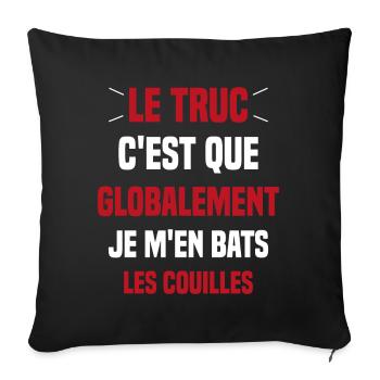 Le Truc C'est Que Je M'en Bats Les Couilles - Housse de coussin décorative 45 x 45 cm - noir - Devant