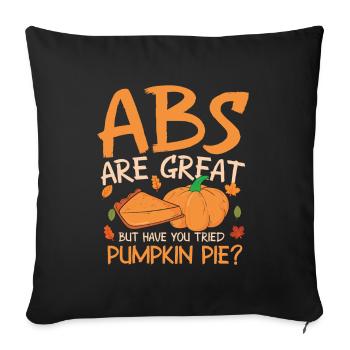 ABS Are Great But Have You Tried Pumpkin Pie? - Sofakissenbezug 45 x 45 cm - Schwarz - Vorne