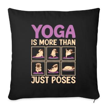 Yoga Is More Than Just Poses Mops Hund - Sofakissenbezug 45 x 45 cm - Schwarz - Vorne