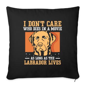 in a movie as long as the Labrador lives - Sofakissenbezug 45 x 45 cm - Schwarz - Vorne