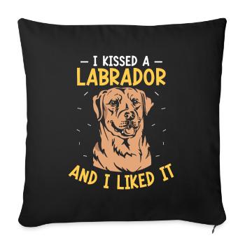 I kissed a Labrador and I liked it - Sofakissenbezug 45 x 45 cm - Schwarz - Vorne