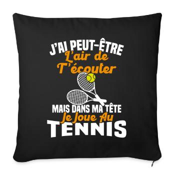 Dans matête je joue au Tennis Cadeau Humour Tennis - Housse de coussin décorative 45 x 45 cm - noir - Devant
