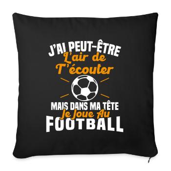 Dans matête je joue au football Cadeau Humour Foot - Housse de coussin décorative 45 x 45 cm - noir - Devant