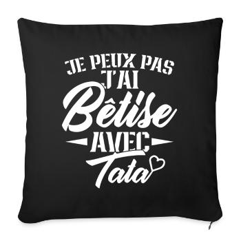 Je peux pas j'ai bêtise avec ma tata - Housse de coussin décorative 45 x 45 cm - noir - Devant
