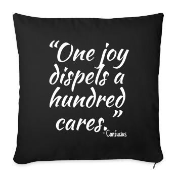 One joy dispels a hundred cares... - Sofa pillowcase 17,3'' x 17,3'' (45 x 45 cm) - black - Front