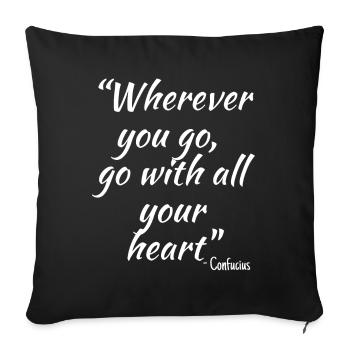 Wherever you go, go with all your heart... - Sofa pillowcase 17,3'' x 17,3'' (45 x 45 cm) - black - Front