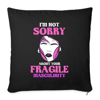 I'm not sorry about your fragile masculinity - Sofakissenbezug 45 x 45 cm - Schwarz - Vorne