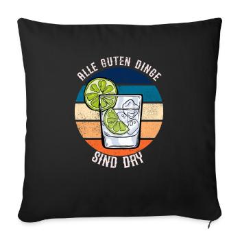 Alle Guten Dinge Sind Dry Lustiges Gin Wortspiel - Sofakissenbezug 45 x 45 cm - Schwarz - Vorne