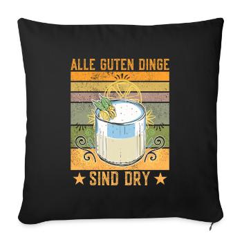Alle Guten Dinge Sind Dry Lustiges Gin Wortspiel - Sofakissenbezug 45 x 45 cm - Schwarz - Vorne