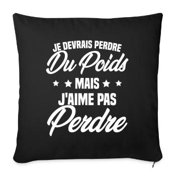 Je devrais perdre du poids mais j'aime pas perdre - Housse de coussin décorative 45 x 45 cm - noir - Devant