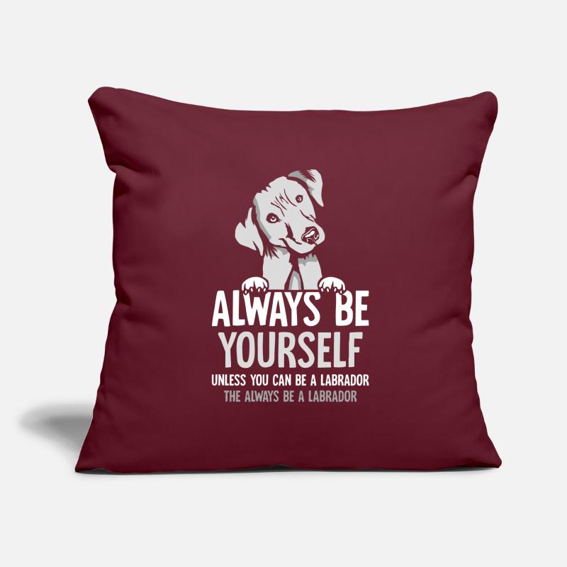 be a Labrador the always be a Labrador Sofakissenbezug 45 x 45 cm