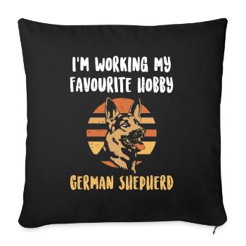 I'm working my favourite hobby German Shepherd - Sofakissenbezug 45 x 45 cm - Schwarz - Vorne