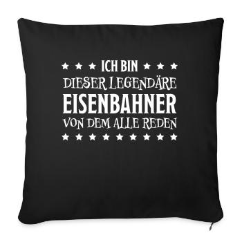 Eisenbahner Spruch Eisenbahn Lokführer Geschenk - Sofakissenbezug 45 x 45 cm - Schwarz - Vorne