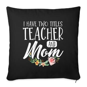 Enseignante Maman Fête des mères J’ai deux titres Enseignement - Housse de coussin décorative 45 x 45 cm - noir - Devant