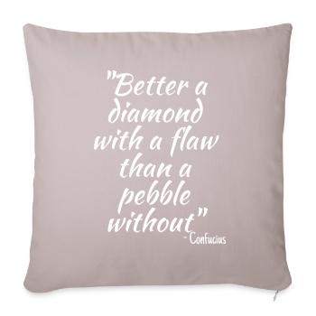 Better a diamond with a flaw than a pebble without - Sofa pillowcase 17,3'' x 17,3'' (45 x 45 cm) - light taupe - Front