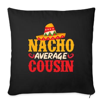 Cinco de Mayo Nacho Average Cousin Mexikanische Fi - Sofakissenbezug 45 x 45 cm - Schwarz - Vorne