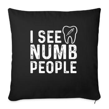 I see numb people dental assistant Dent - Sofa pillowcase 17,3'' x 17,3'' (45 x 45 cm) - black - Front