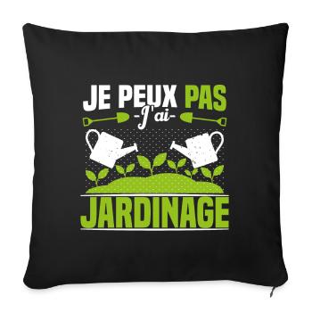 Je Peux Pas J'ai Jardinage Jardinier Humour Cadeau - Housse de coussin décorative 45 x 45 cm - noir - Devant