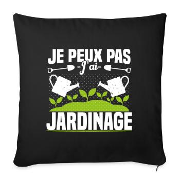 Je Peux Pas J'ai Jardinage Jardinier Humour Cadeau - Housse de coussin décorative 45 x 45 cm - noir - Devant