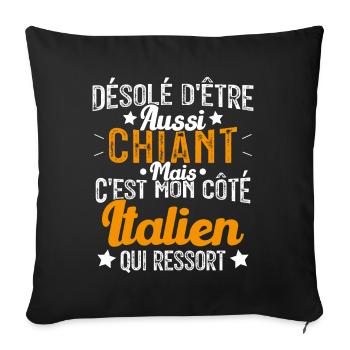 Désolé d'être Chiant c'est mon côté Italien - Housse de coussin décorative 45 x 45 cm - noir - Devant